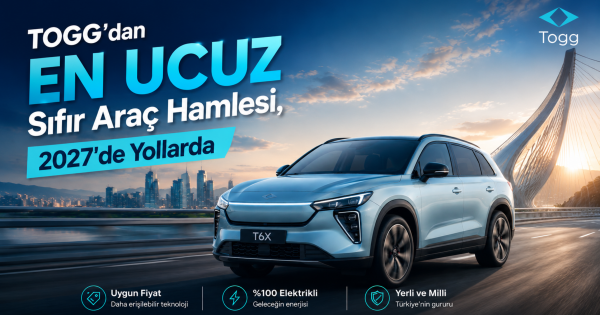 TOGG T6X Fiyatı ve Satış Tarihi: 1,3 Milyon TL Hedef
